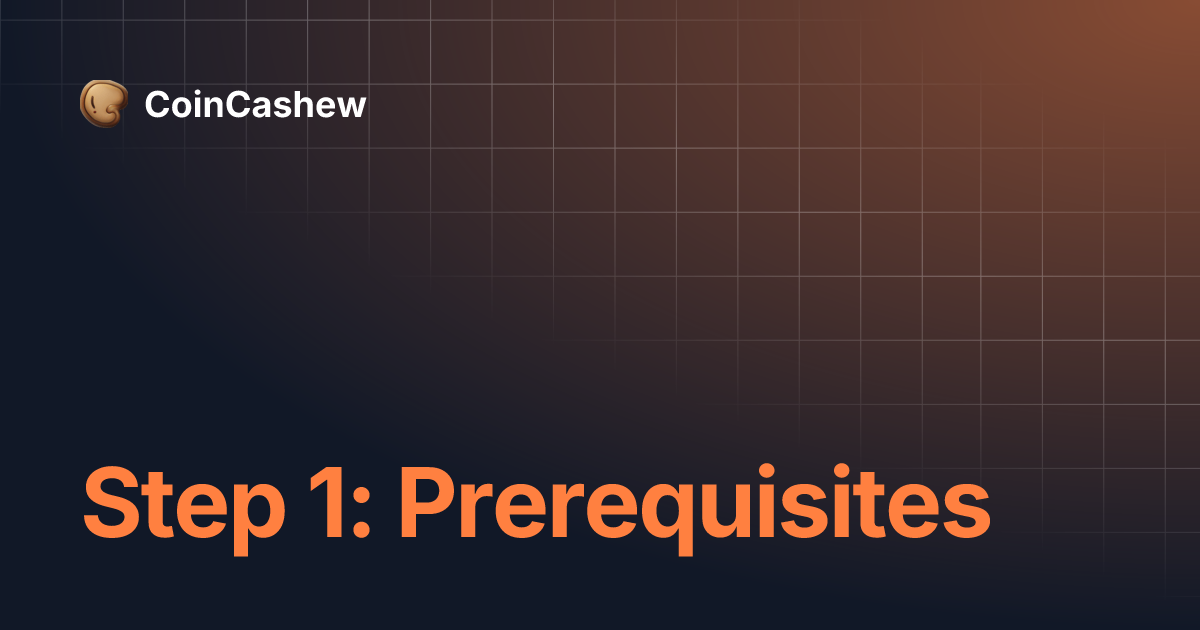 Step 1: Prerequisites | CoinCashew