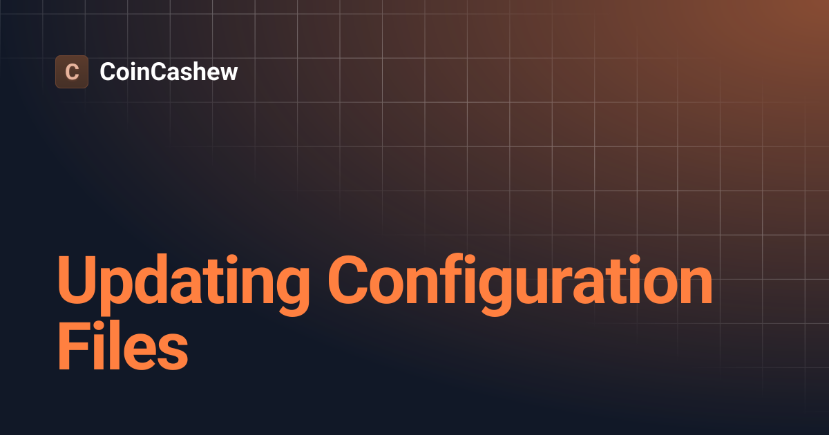 Updating Configuration Files | CoinCashew