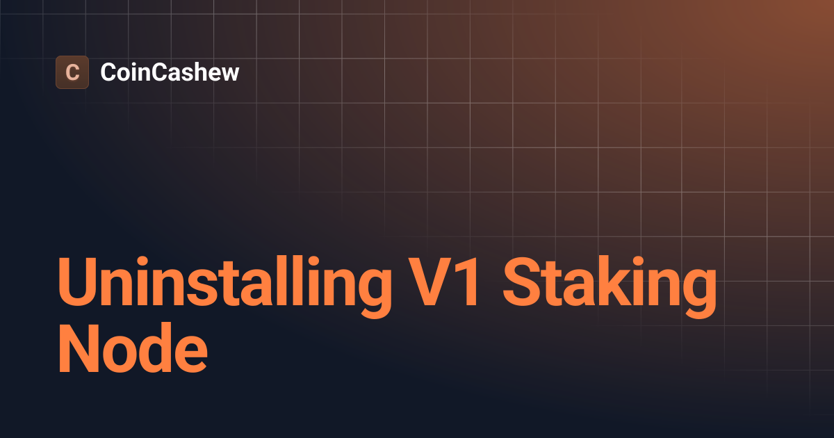 Uninstalling V1 Staking Node | CoinCashew