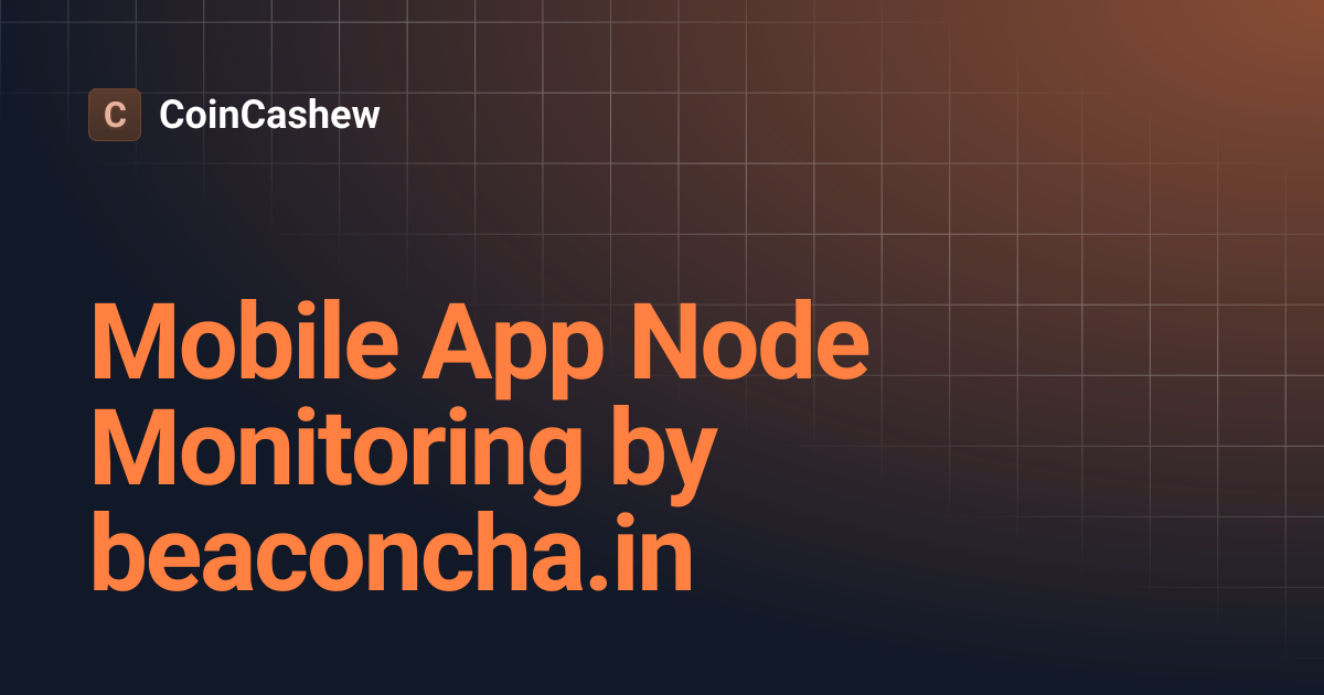 Mobile App Node Monitoring by beaconcha.in | CoinCashew