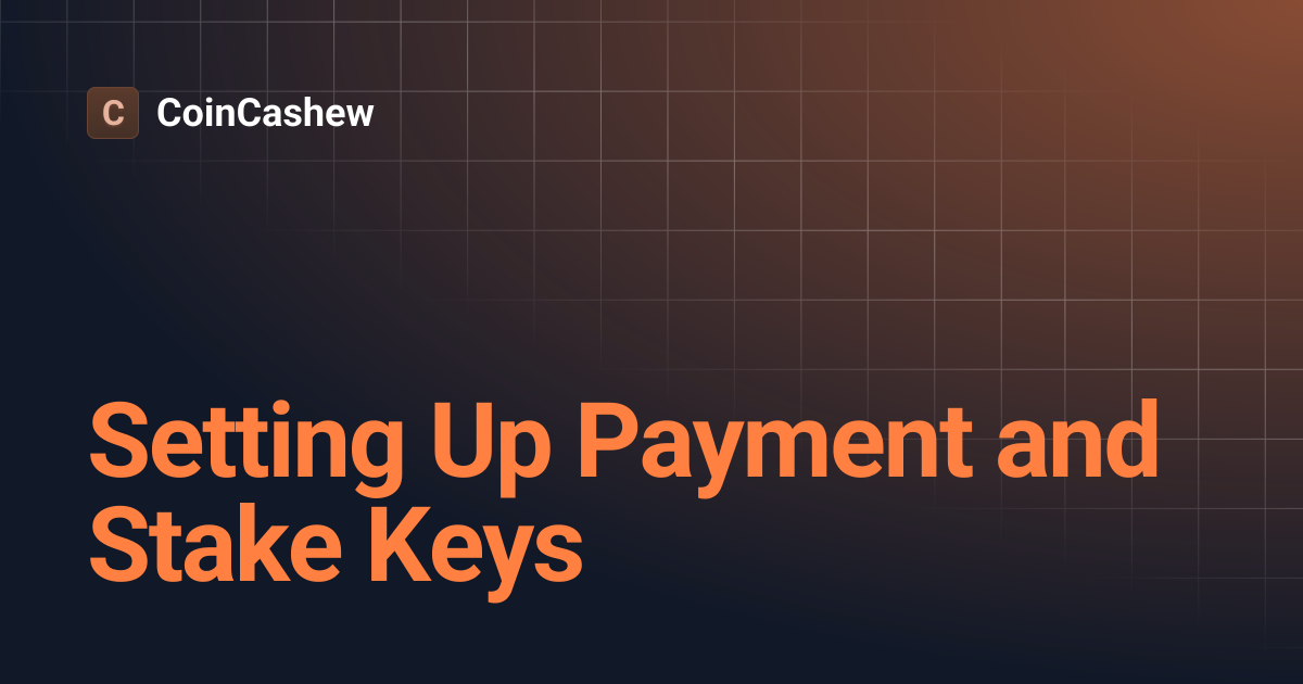 Setting Up Payment and Stake Keys | CoinCashew